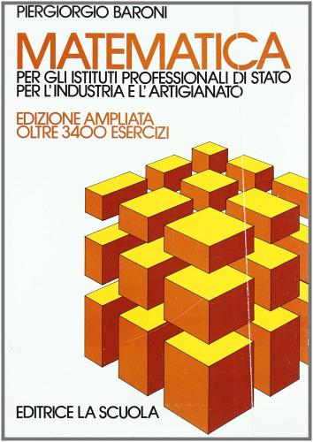 Matematica. Per IPSIA. Per gli Ist. Professionali di Piergiorgio Baroni edito da La Scuola