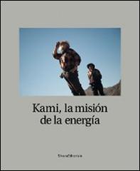 Kami. La mision de la energia. Ediz. spagnola edito da Silvana