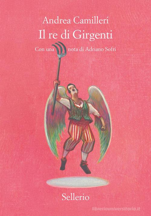 Libro Il re di Girgenti di Andrea Camilleri Cento anni di Andrea Camilleri di Sellerio Editore Palermo
