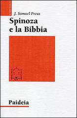Spinoza e la Bibbia. L'irrilevanza dell'autorità di J. Samuel Preus edito da Paideia