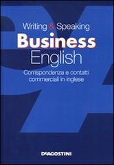Writing & speaking business english. Corrispondenza e contatti commerciali in inglese di Frances Hotimsky edito da De Agostini