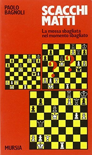 Scacchi matti vol.1 di Paolo Bagnoli edito da Ugo Mursia Editore