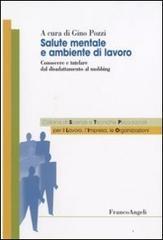 Salute mentale e ambientale di lavoro. Conoscere e tutelare dal disadattamento al mobbing edito da Franco Angeli