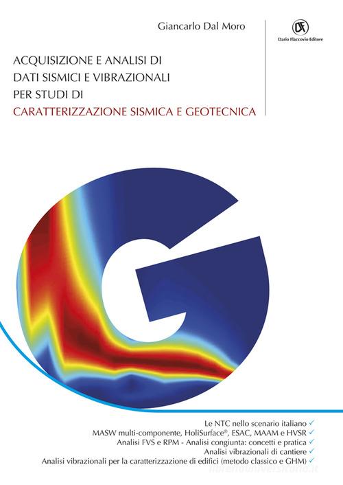 Acquisizione e analisi di dati sismici e vibrazionali per studi di caratterizzazione sismica e geotecnica di Giancarlo Dal Moro edito da Flaccovio Dario