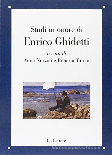 Studi in onore di Enrico Ghidetti edito da Le Lettere