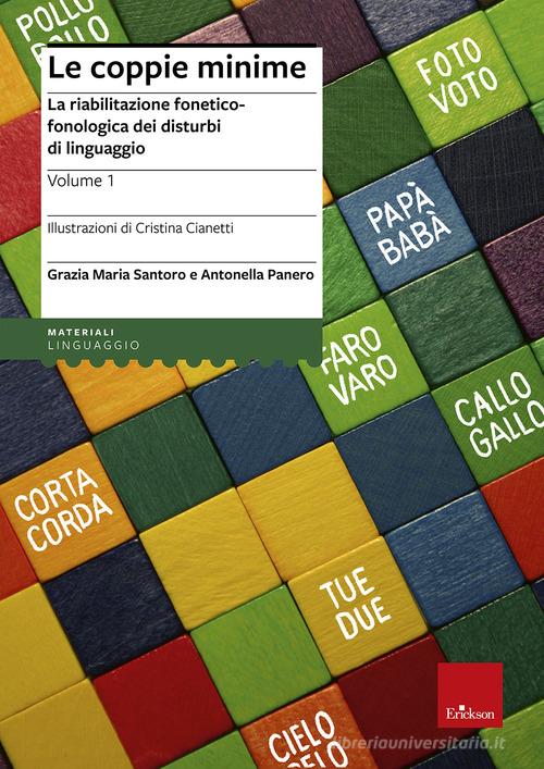 Le coppie minime. La riabilitazione fonetico-fonologia dei disturbi di linguaggio. Ediz. illustrata di Grazia M. Santoro, Antonella Panero edito da Erickson