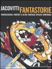 Jacovitti fantastorie. Fantascienza, fantasy e altre fantasie spazio-temporali di Benito Jacovitti edito da Stampa Alternativa