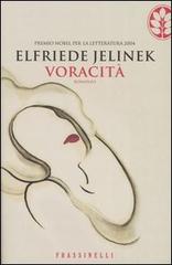 Voracità di Elfriede Jelinek edito da Frassinelli