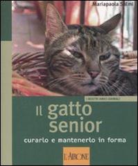 Il gatto senior. Curarlo e mantenerlo in forma di Mariapaola Salmi edito da L'Airone Editrice Roma