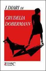 I diari di Crudelia Dobermann di Crudelia Dobermann edito da Edarc