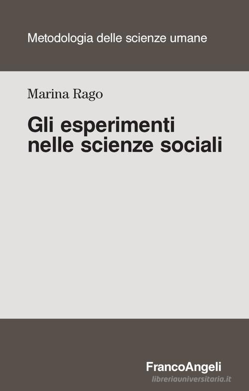 Gli esperimenti nelle scienze sociali di Marina Rago edito da Franco Angeli