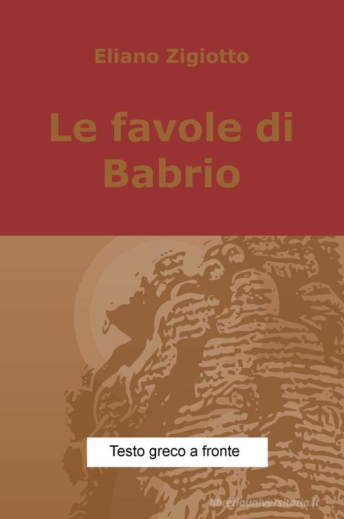 Le favole di Babrio di Eliano Zigiotto edito da ilmiolibro self publishing