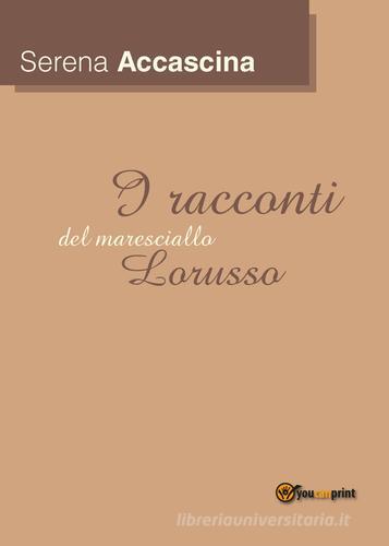 I racconti del maresciallo Lorusso di Serena Accàscina edito da Youcanprint