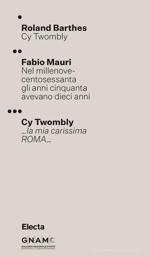 Cy Twombly. Ediz. italiana e inglese di Roland Barthes, Fabio Mauri, Cy Twombly edito da Electa