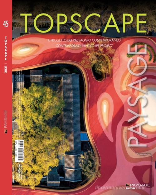 Topscape. Il progetto del paesaggio contemporaneo. Ediz. italiana e inglese (2021) vol.45 edito da Paysage