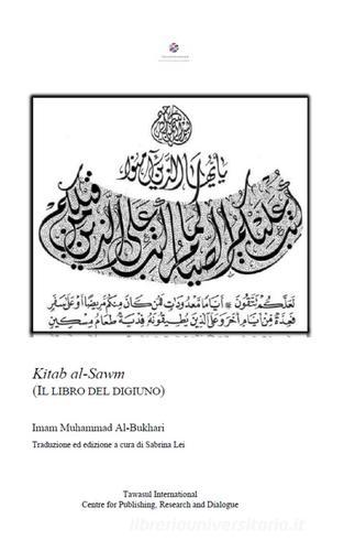 Kitab al-Sawm. Il libro del digiuno di Muhammad B. Al-Bukhari edito da Tawasul Europe