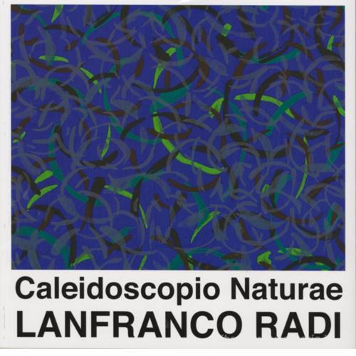 Caleidoscopio naturae. Lanfranco Radi. Catalogo di mostra (Foligno, 25 giugno-18 settembre 2016) di Michela Morelli edito da Il Formichiere