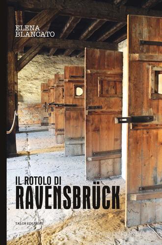 Il rotolo di Ravensbrück di Elena Blancato edito da Talos Edizioni