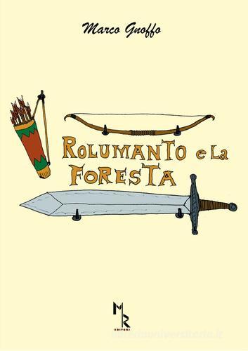 Rolumanto e la foresta di Marco Gnoffo edito da Mreditori