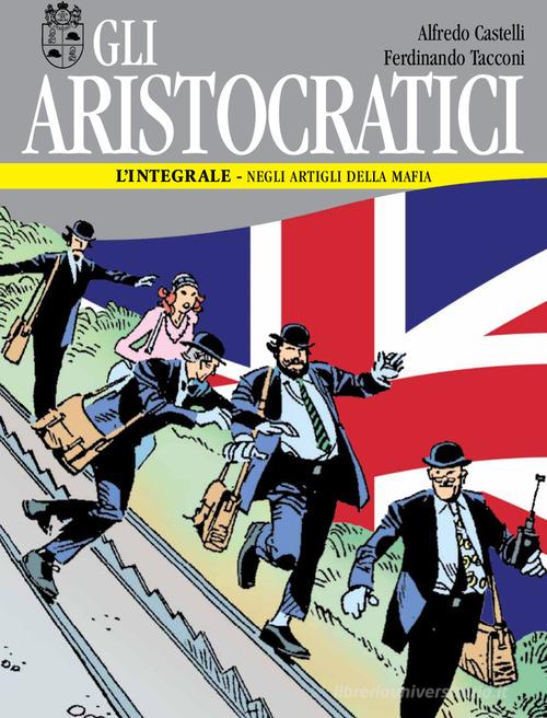 Gli aristocratici. L'integrale vol.6 di Alfredo Castelli, Ferdinando Tacconi edito da Nona Arte