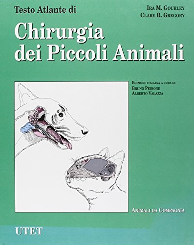 Testo atlante di chirurgia dei piccoli animali di Ira M. Gourley, Clare R. Gregory edito da UTET