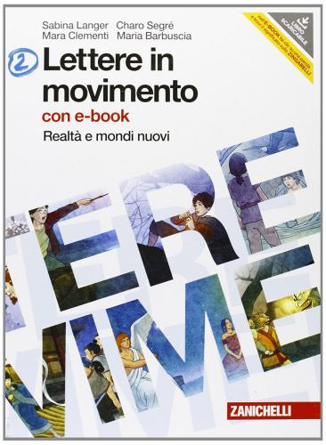 Lettere in movimento. Per la Scuola media. Con DVD-ROM. Con espansione online vol.2 di Sabina Langer, Charo Segré, Mara Clementi edito da Zanichelli