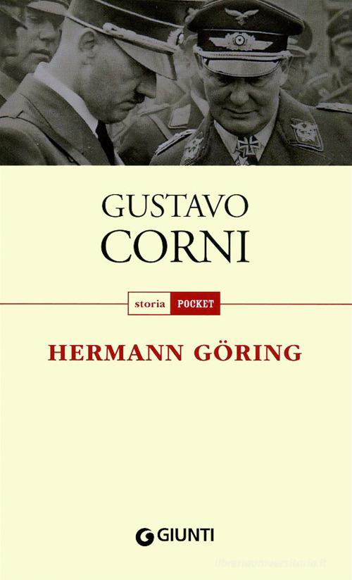Hermann Göring di Gustavo Corni edito da Giunti Editore