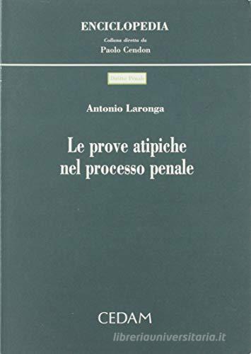 Le prove atipiche nel processo penale di Antonio Laronga edito da CEDAM