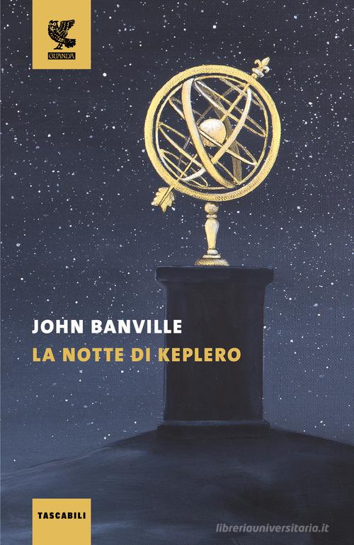 Libro La notte di Keplero di John Banville Tascabili Guanda. Narrativa di Guanda