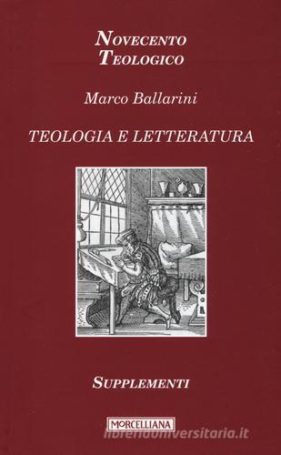 Teologia e letteratura. Supplementi di Marco Ballarini edito da Morcelliana