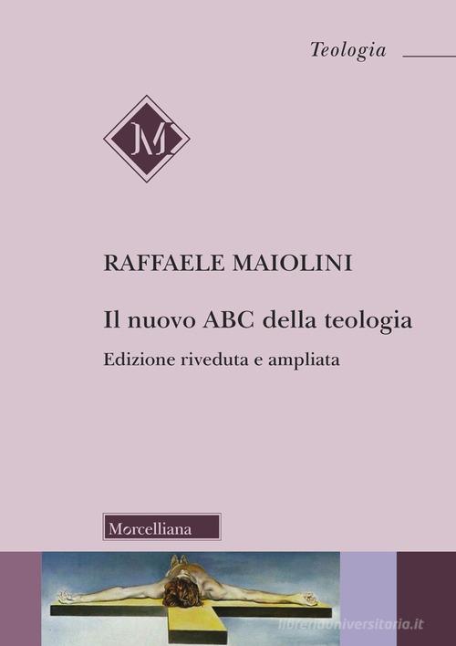 Il nuovo ABC della teologia di Raffaele Maiolini edito da Morcelliana