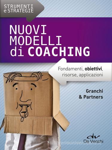 Nuovi modelli di coaching. Fondamenti, obiettivi, risorse, applicazioni edito da De Vecchi