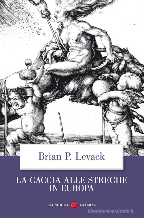 La caccia alle streghe in Europa di Brian P. Levack edito da Laterza