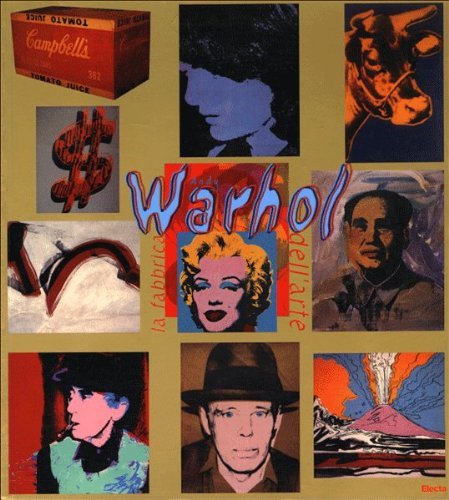 Andy Warhol. La fabbrica dell'arte. Ediz. illustrata di Alberto Boatto, Gianni Mercurio, Mirella Panepinto edito da Mondadori Electa