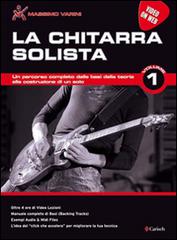 La chitarra solista. Con video on web vol.1 di Massimo Varini edito da Carisch