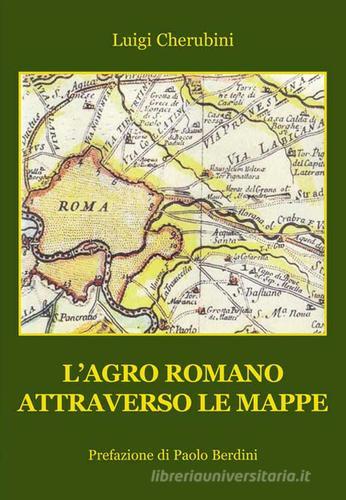 L' Agro Romano attraverso le mappe di Luigi Cherubini edito da Progetto Cultura