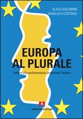 Europa al plurale. Lettera alla professoressa ungherese Teodora di Alida Giacomini, Gianluca Costanzi edito da Armando Editore