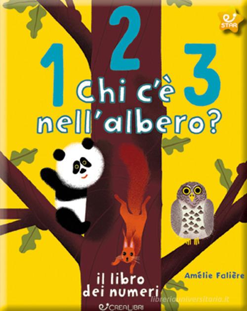 123 chi c'è nell'albero? Il libro dei numeri. Ediz. a colori di Amélie Falière edito da Crealibri