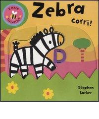 Zebra corri! di Stephen Barker edito da Emme Edizioni
