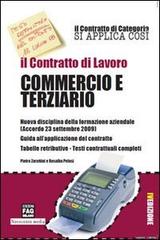 Il contratto di lavoro commercio e terziario di Pietro Zarattini, Rosalba Pelusi edito da FAG