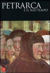 Petrarca e il suo tempo. Ediz. illustrata edito da Skira