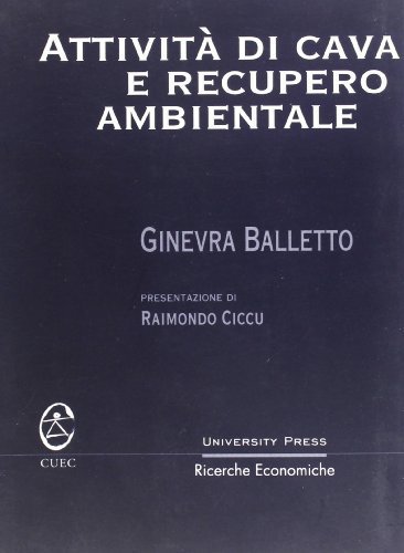 Attività di cava e recupero ambientale di Ginevra Balletto edito da CUEC Editrice