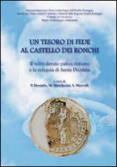 Un tesoro di fede al castello dei Ronchi. Il vetro dorato paleocristiano e la reliquia di Santa Deodata edito da Museo Archeologico Ambientale