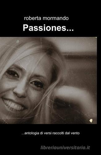 Passiones... di Roberta Mormando edito da ilmiolibro self publishing