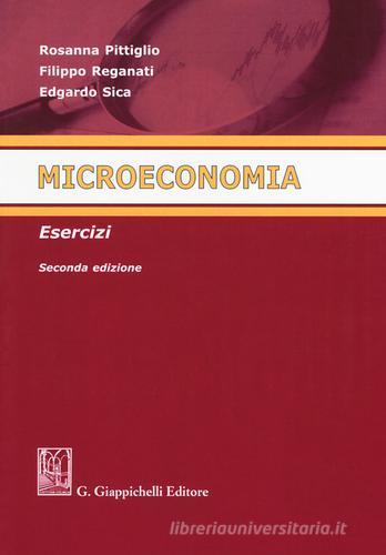 Microeconomia. Esercizi di Rosanna Pittiglio, Filippo Reganati, Edgardo Sica edito da Giappichelli