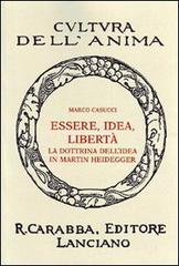 Essere idea libertà. La dottrina dell'idea in Martin Heidegger di Marco Casucci edito da Carabba
