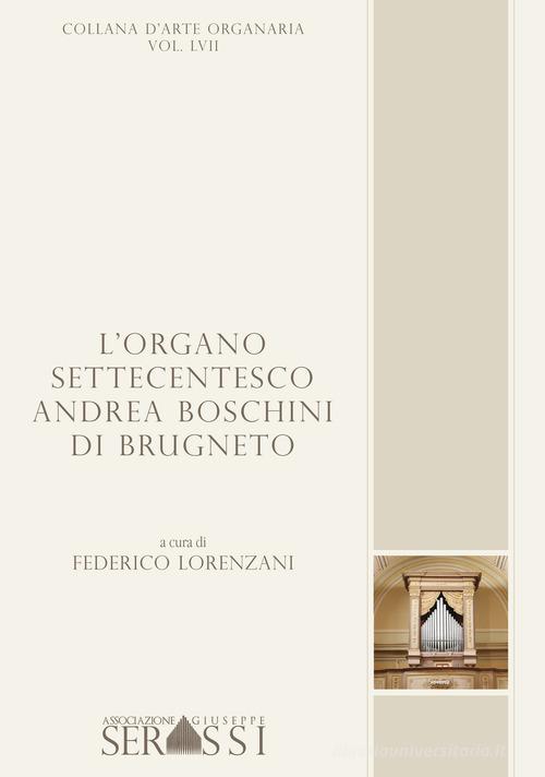 L' organo settecentesco Andrea Boschini di Brugneto di Federico Lorenzani edito da Ass. Culturale G. Serassi