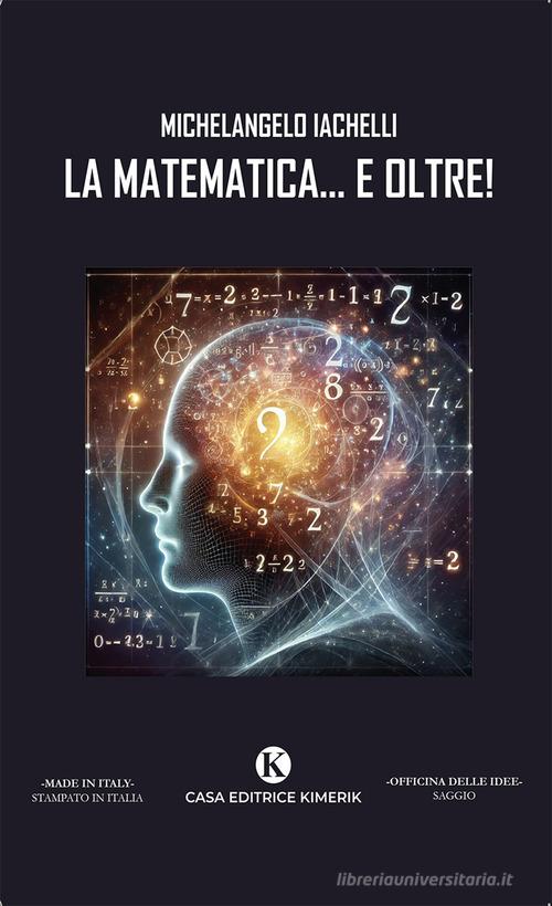 La matematica... e oltre! di Michelangelo Iachelli edito da Kimerik