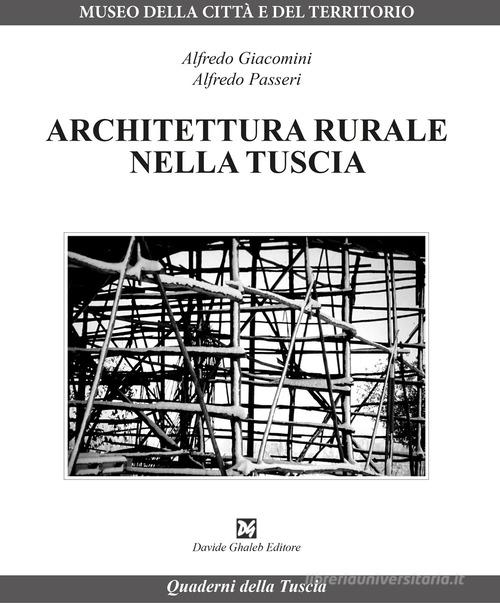 Architettura rurale nella Tuscia di Alfredo Giacomini, Alfredo Passeri edito da Davide Ghaleb Editore