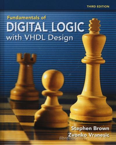 Fundamentals of digital logic with VHDL Design di Stephen Brown, Zvonko G. Vranesic edito da McGraw-Hill Education